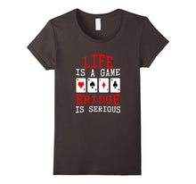 Life Is a Game Bridge Is Serious Card Player T-Shirt