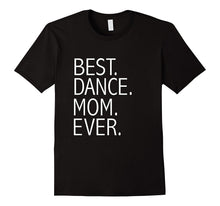 Best Dance Mom Ever Funny T-Shirt Mother's Day Gift