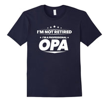Im Not Retired, Im a Professional Opa T Shirt - Gift