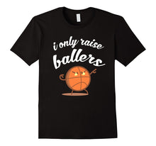 I Only Raise Ballers Funny Shirt