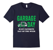 Garbage Day Is My Favorite Day of the Week Tshirt