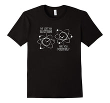 Lost Electron Shirt Are You Positive Chemistry Joke Tshirt