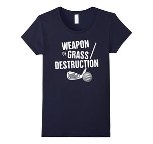 "Weapon of Grass Destruction" Funny Golf T-Shirt