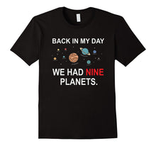 Back in My Day We Had Nine Planets - Funny Astronomy T-Shirt