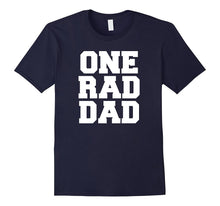One Rad Dad Funny Father's Day Love Family T Shirt