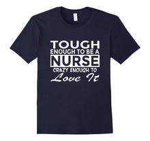 Funny Nurse Shirt Tough Enough to Love It