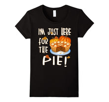 I'm Just Here for the Pie T-Shirt Funny Thanksgiving TShirt