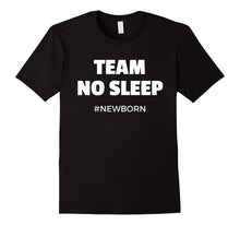Team No Sleep #Newborn - Funny T-Shirt for New Mom and Dad