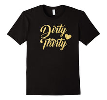 Dirty Thirty 30th 30 Years Birthday T Shirt Gift
