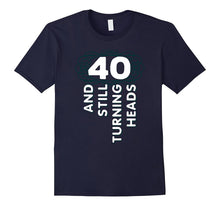 40 Years Old Turning Heads Shirt 40th Birthday Gift Mom Dad