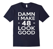 48 Years Old Look Good-48th Birthday Gift Ideas for Her/Him
