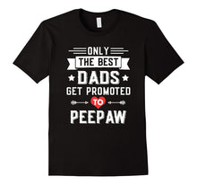 Only the Best Dads Get Promoted to PeePaw T-Shirt