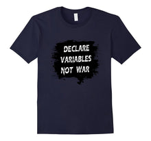 DECLARE VARIABLES NOT WAR T-Shirt Computer Geek Programmer