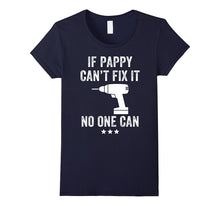If Pappy Can't Fix It No One Can T-Shirt