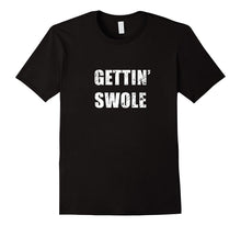 Gettin' Swole T-Shirt Funny Weightlifter Bodybuilder Tee