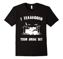 I Teabagged Your Drum Set T-Shirt Funny Movie Quotes Tee's