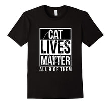 Cat Lives Matter All 9 of Them Hilarious Black & White T