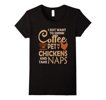 Drink Coffee Pet My Chicken & Take Naps T-Shirt