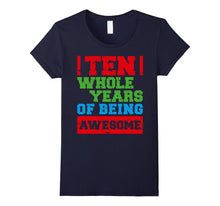 10 Ten Whole Years of Being Awesome 10th B-Day Gift Apparel