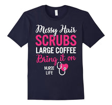 Messy Hair Scrubs Bring It on - Nurse Life T-Shirt