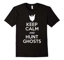 Keep Calm and Hunt Ghosts - Paranormal T-Shirt Shirt