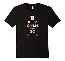 Keep Calm and Go All in Poker Shirt