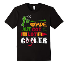 Back to School 1st Grade Just Got a Lot Cooler T Shirt