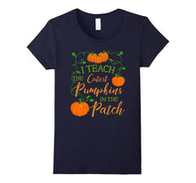 I Teach the Cutest Pumpkins in the Patch Funny Shirt
