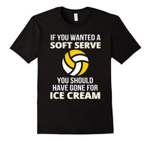 If You Wanted a Soft Serve - Funny Volleyball Shirts