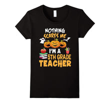 Nothing Scares Me I'm a Fifth Grade Teacher T-Shirt 5th