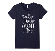 Rocking the Aunt Life T-Shirt-Funny Quotes About Family Love