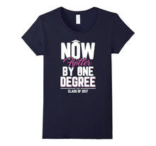 Now Hotter by One Degree Class of 2017 Graduation T-Shirt