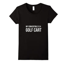 My Convertible Is a Golf Cart - Funny Shirt for Golfer