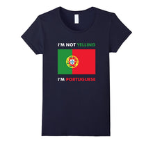 I'm Not Yelling I'm Portuguese - Funny Tee Shirt