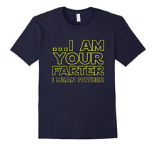 I Am Your Farter - Father's Day Gift Funny Tee for Dads
