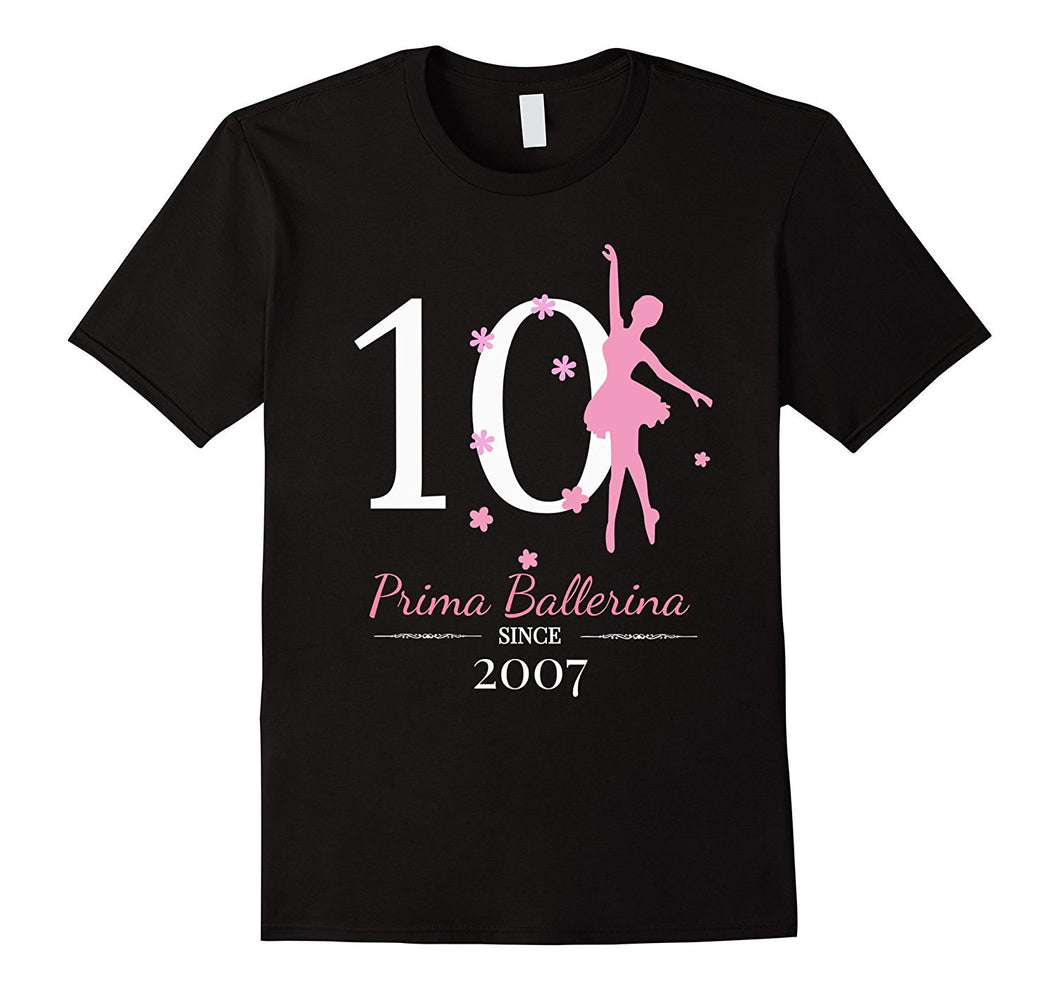 #10 Ballerina Birthday T-Shirt - Prima Ballerina Since 2007