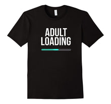 Adult Loading Tee Funny College Student Adulthood