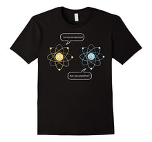 I've Lost an Electron - Are You Positive Funny Chemist Shirt
