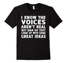 I Know the Voices in My Head Aren't Real T-Shirt