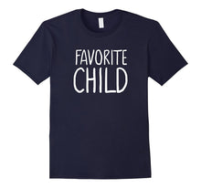 Favorite Child Funny Novelty T-Shirt | Mom/Dad's Favorite