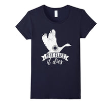 If IT FLIES IT DIES Funny Goose Bird Hunting Shirt