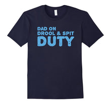 Dad on Drool and Spit Duty New Father's T-Shirt