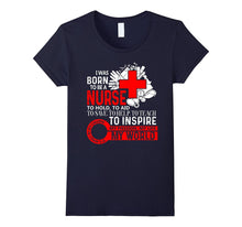I Was Born to Be a Nurse T Shirt