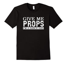 Men's Dance Mom Dance Dad Give Me Props T-Shirt