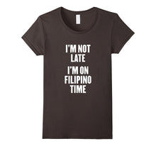 I'm Not Late I'm on Filipino Time T Shirt