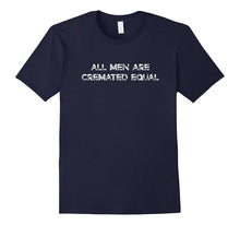 All Men Are Cremated Equal - Funny Funeral Director T-Shirt
