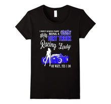 Being a Crazy Dirt Track Racing Lady T Shirt