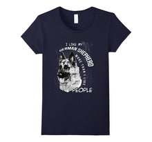 I LIke My German Shepherd More Than I Like People T-Shirt