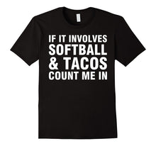 If It Involves Softball & Tacos Count Me in Shirt
