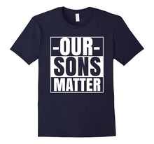Our Sons Matter Black Lives Political Protest Equality Shirt